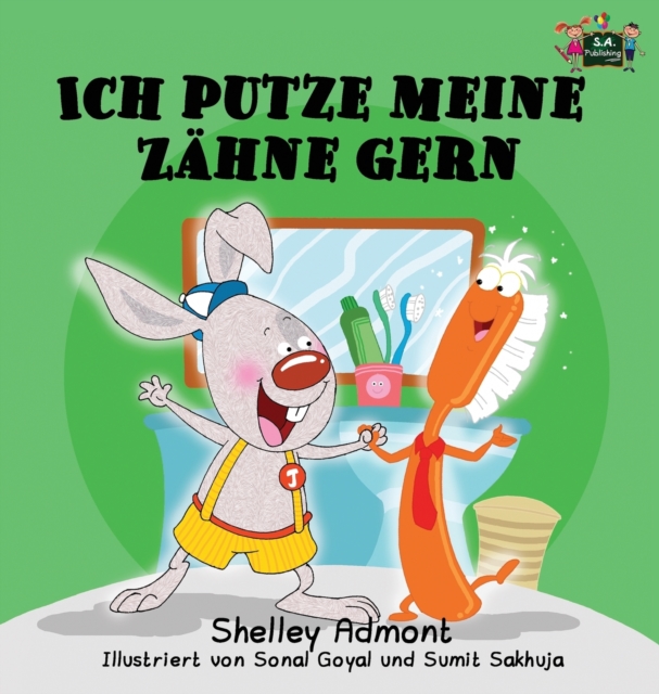 Ich putze meine Z?hne gern : I Love to Brush My Teeth (German Edition), Hardback Book
