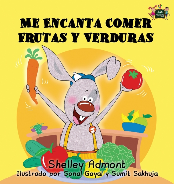 Me Encanta Comer Frutas y Verduras : I Love to Eat Fruits and Vegetables (Spanish Edition), Hardback Book