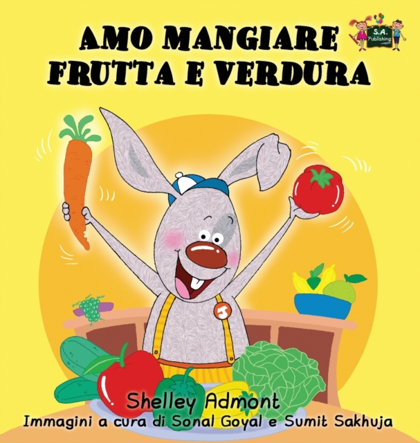 Amo Mangiare Frutta E Verdura : I Love to Eat Fruits and Vegetables (Italian Edition), Hardback Book