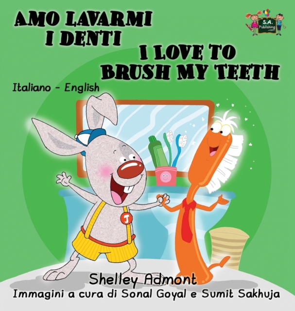 Amo Lavarmi I Denti I Love to Brush My Teeth : Italian English Bilingual Edition, Hardback Book