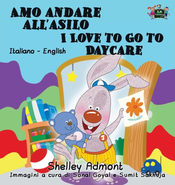 Amo Andare All'asilo I Love to Go to Daycare : Italian English Bilingual Edition, Hardback Book