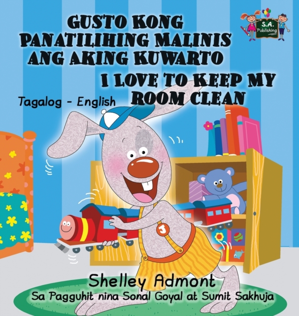 Gusto Kong Panatilihing Malinis Ang Aking Kuwarto I Love to Keep My Room Clean : Tagalog English Bilingual Edition, Hardback Book