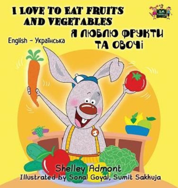 I Love to Eat Fruits and Vegetables : English Ukrainian Bilingual Edition, Hardback Book