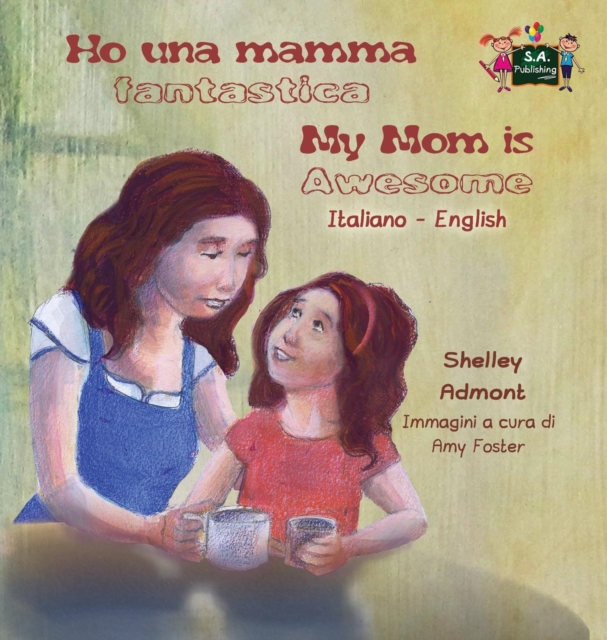 Ho Una Mamma Fantastica My Mom Is Awesome : Italian English Bilingual Edition, Hardback Book