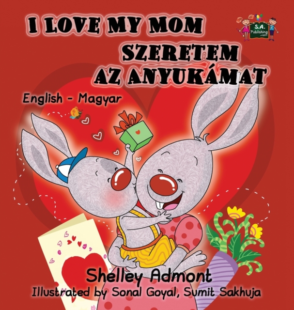 I Love My Mom : English Hungarian Bilingual Edition, Hardback Book