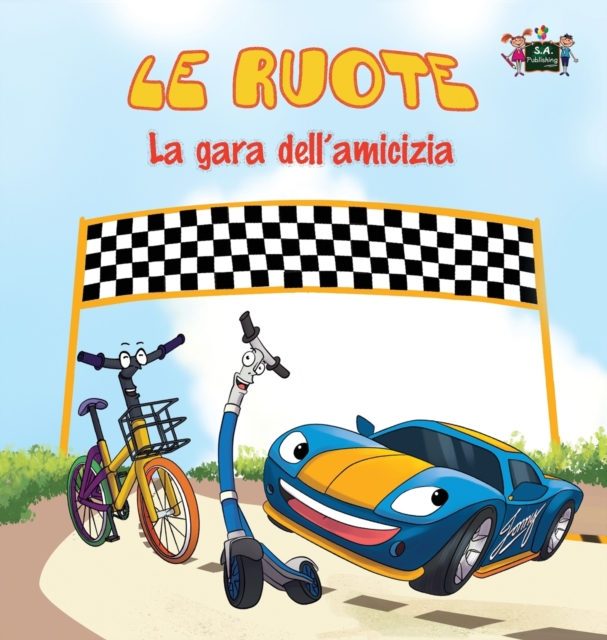 Le ruote - La gara dell'amicizia : The Wheels -The Friendship Race (Italian Edition), Hardback Book
