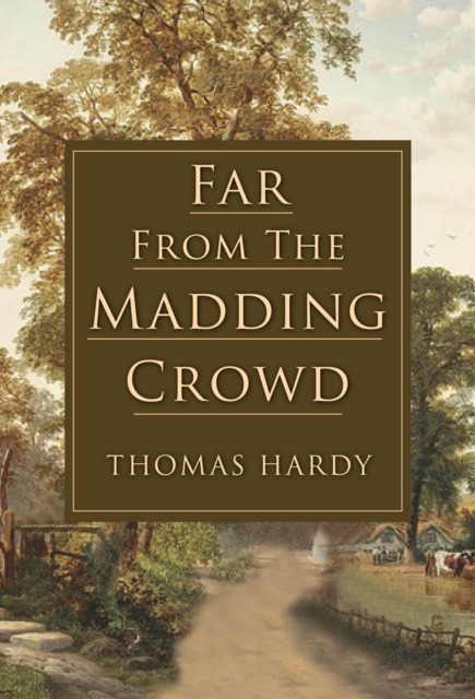 Far From the Madding Crowd Thomas Hardy 9781772751000 hive