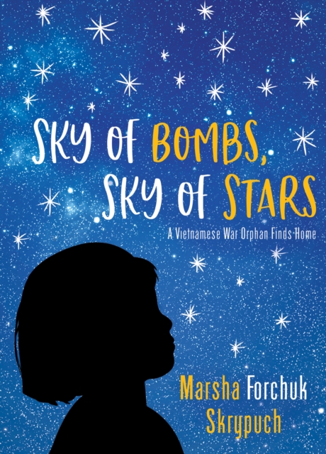 Sky of Bombs, Sky of Stars : A Vietnamese War Orphan Finds Home, Paperback / softback Book