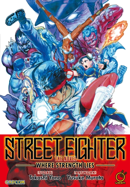 Street Fighter: The Novel : Where Strength Lies, Paperback / softback Book