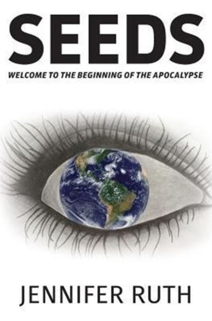 Seeds : Welcome To The Beginning Of The Apocalypse, Paperback / softback Book