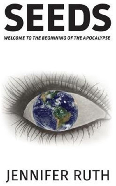 Seeds : Welcome to the Beginning of the Apocalypse, Hardback Book