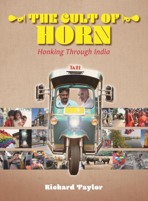 The Cult of Horn : Honking Through India, Hardback Book