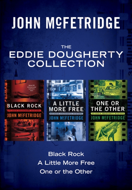 The Eddie Dougherty Collection : Black Rock, A Little More Free, and One or the Other (An Eddie Dougherty Mystery), EPUB eBook