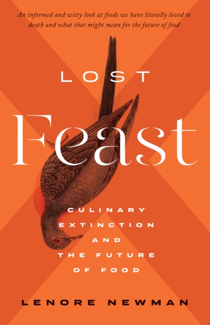Lost Feast : Culinary Extinction and the Future of Food, PDF eBook