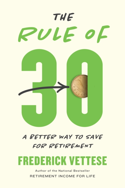 The Rule Of 30 : A Better Way to Save for Retirement, PDF eBook