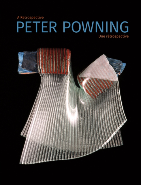 Peter Powning : A Retrospective / Une Retrospective, Hardback Book