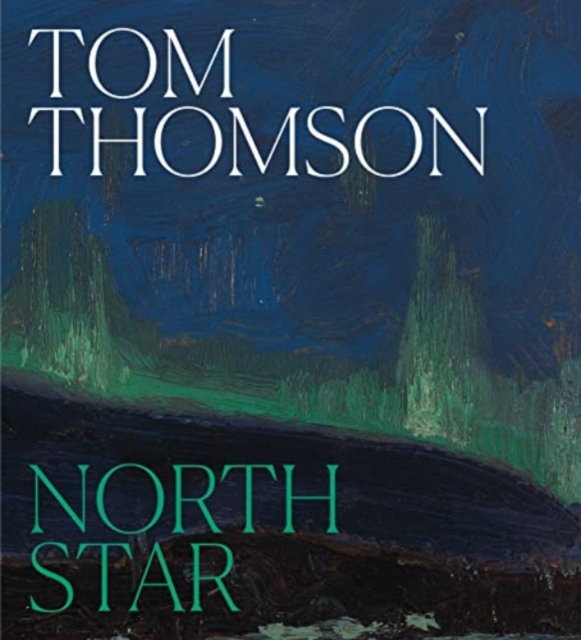 Tom Thomson : North Star, Hardback Book