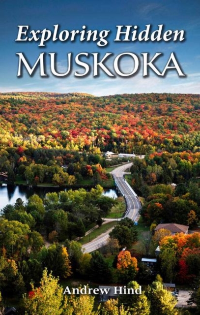 Exploring Hidden Muskoka, Paperback / softback Book