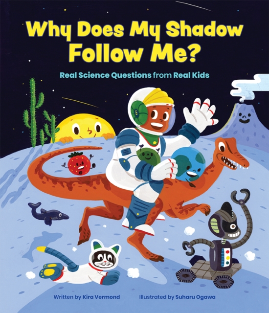 Why Does My Shadow Follow Me? : More Science Questions from Real Kids, Hardback Book