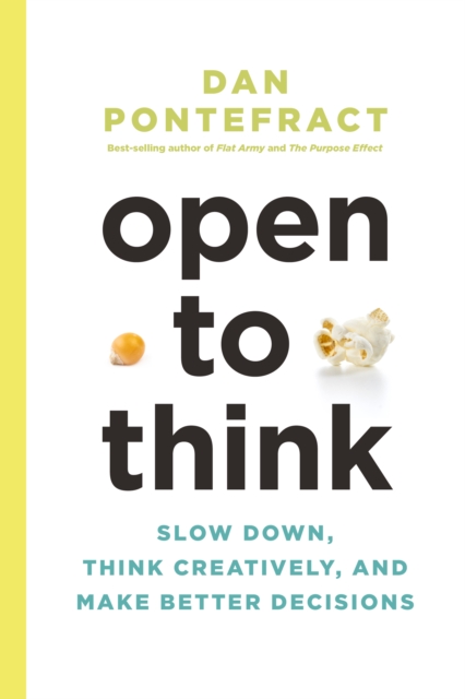 Open to Think : Slow Down, Think Creatively and Make Better Decisions, Hardback Book