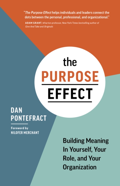 Purpose Effect : Building Meaning in Yourself, Your Role, and Your Organization, Paperback / softback Book