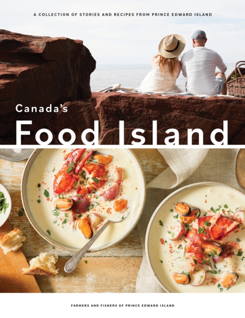 Canada's Food Island : A Collection of Stories and Recipes from Prince Edward Island, Hardback Book