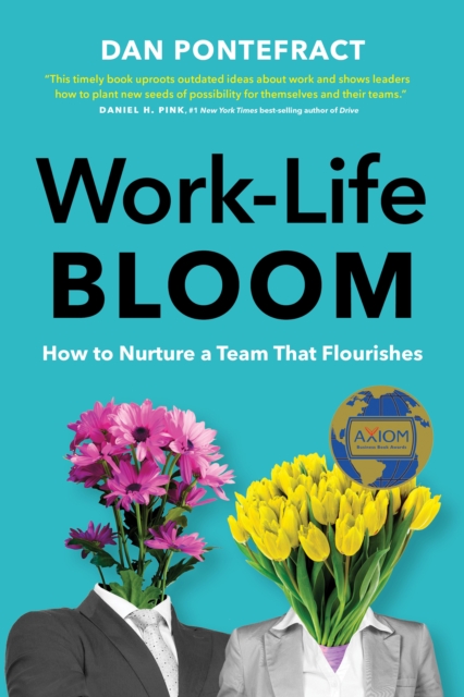 Work-Life Bloom : How to Nurture a Team that Flourishes, Hardback Book