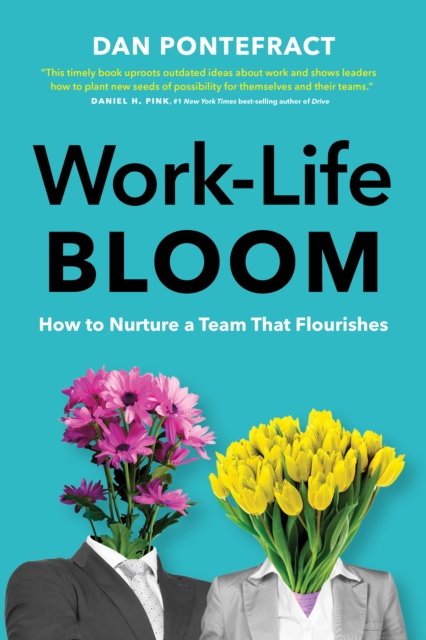 Work-Life Bloom : How to Nurture a Team that Flourishes, EPUB eBook