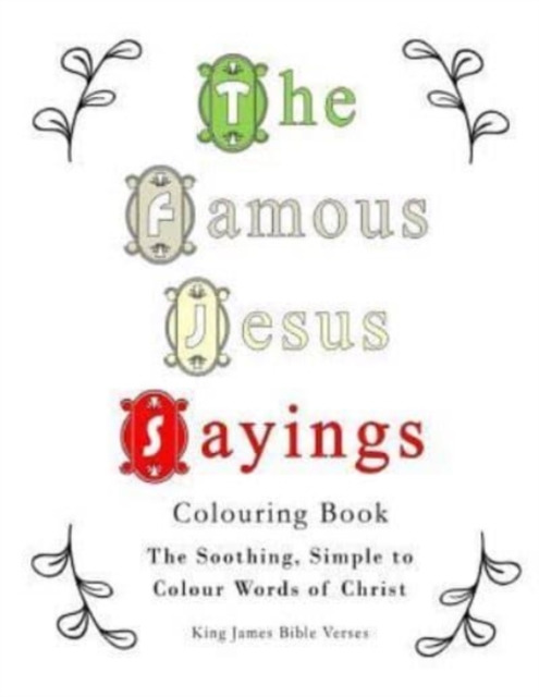 The Famous Jesus Sayings Colouring Book : The Soothing, Simple to Colour Words of Christ, Paperback / softback Book