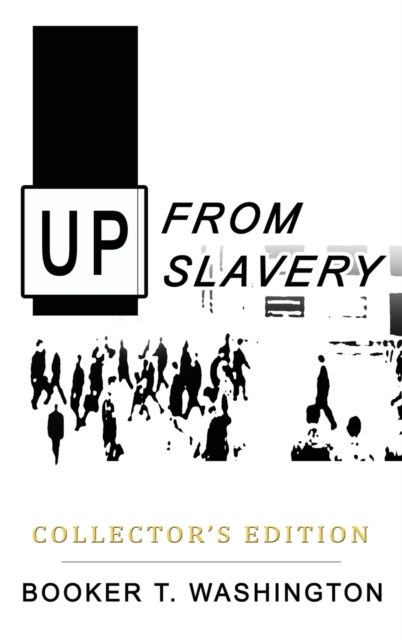 Up from Slavery : Collector's Edition, Hardback Book