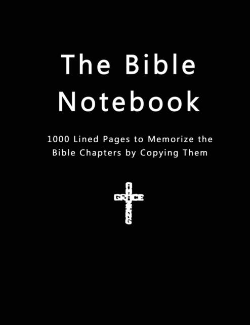 The Bible Notebook : 1000 Lined Pages to Memorize the Bible Chapters by Copying Them, Paperback / softback Book
