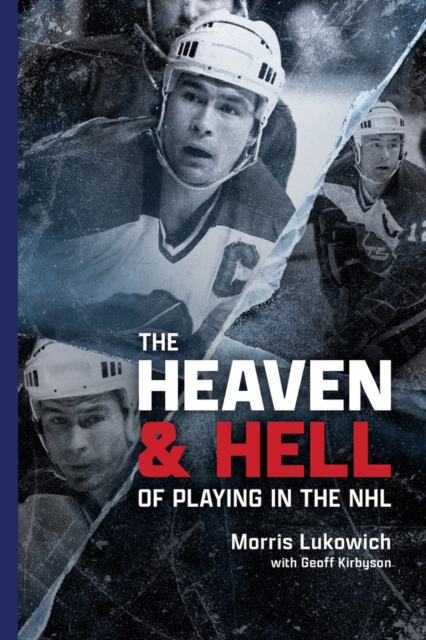 The Heaven and Hell of Playing in the NHL, Paperback / softback Book