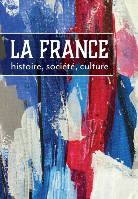 La France : histoire, societe, culture, Paperback / softback Book