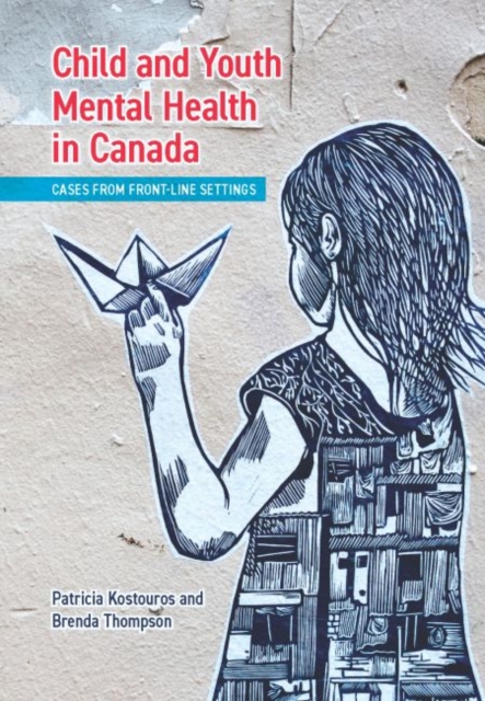 Child and Youth Mental Health in Canada : Cases from Front-Line Settings, Paperback / softback Book