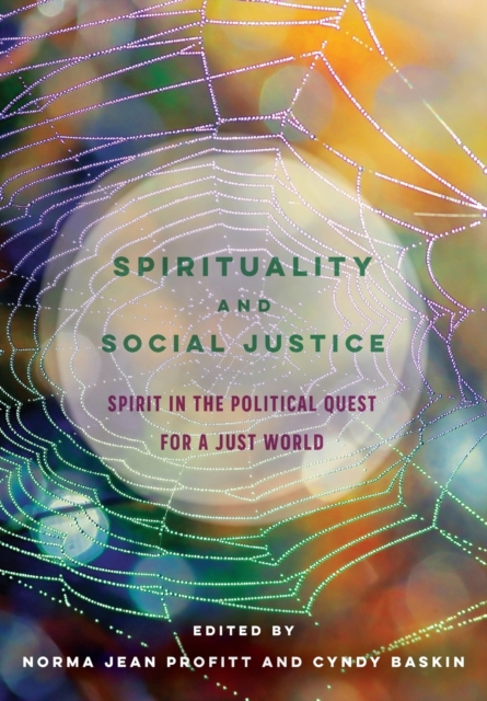 Spirituality and Social Justice : Spirit in the Political Quest for a Just World, Paperback / softback Book