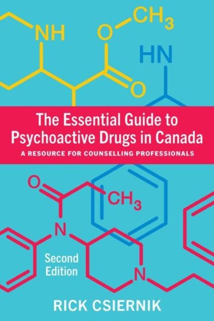 The Essential Guide to Psychoactive Drugs in Canada : A Resource for Counselling Professionals, Paperback / softback Book