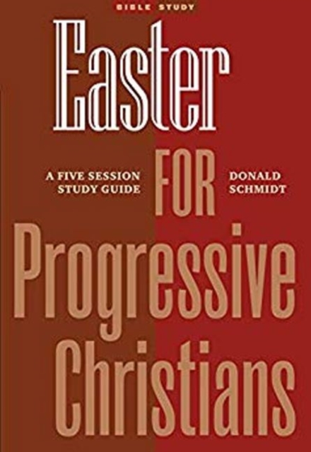 Easter for Progressive Christians : A Five Session Study Guide, Paperback / softback Book