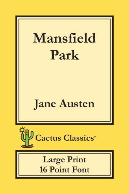Mansfield Park (Cactus Classics Large Print) : 16 Point Font; Large Text; Large Type, Paperback / softback Book