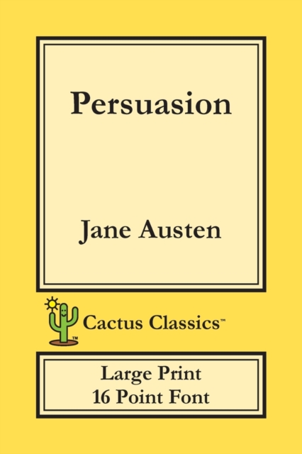 Persuasion (Cactus Classics Large Print) : 16 Point Font; Large Text; Large Type, Paperback / softback Book
