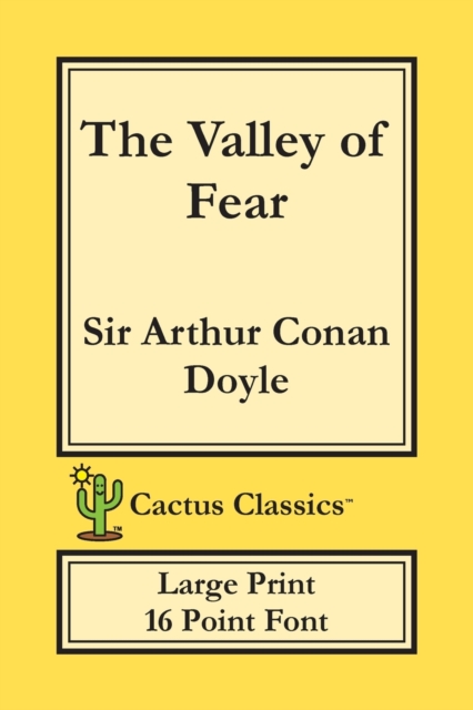 The Valley of Fear (Cactus Classics Large Print) : 16 Point Font; Large Text; Large Type, Paperback / softback Book