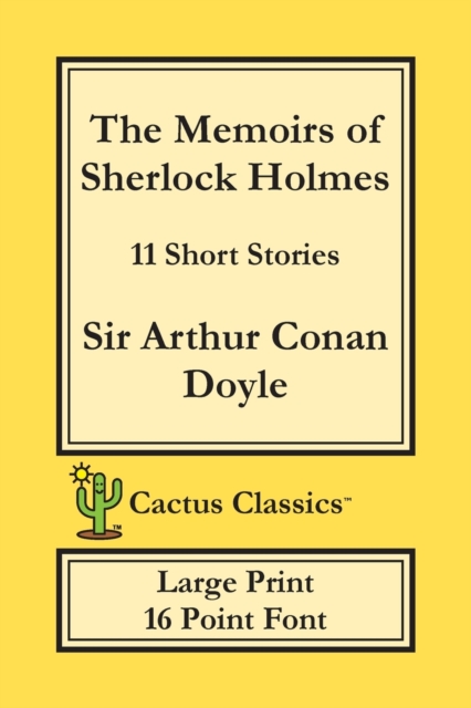 The Memoirs of Sherlock Holmes (Cactus Classics Large Print) : 11 Short Stories; 16 Point Font; Large Text; Large Type, Paperback / softback Book