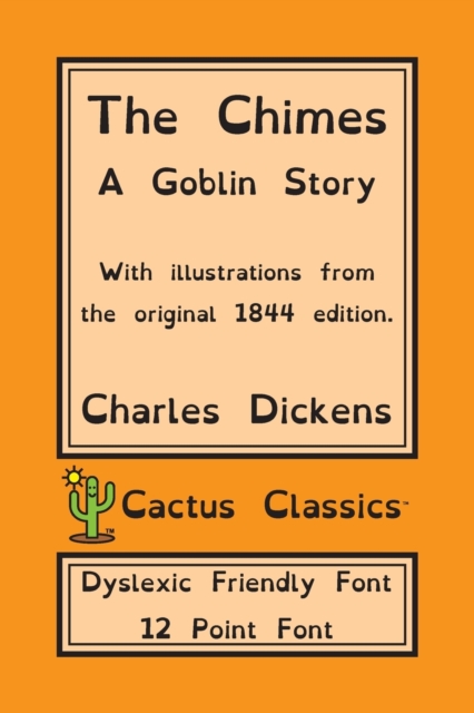 The Chimes (Cactus Classics Dyslexic Friendly Font) : A Goblin Story; 12 Point Font; Dyslexia Edition; OpenDyslexic; Illustrated, Paperback / softback Book