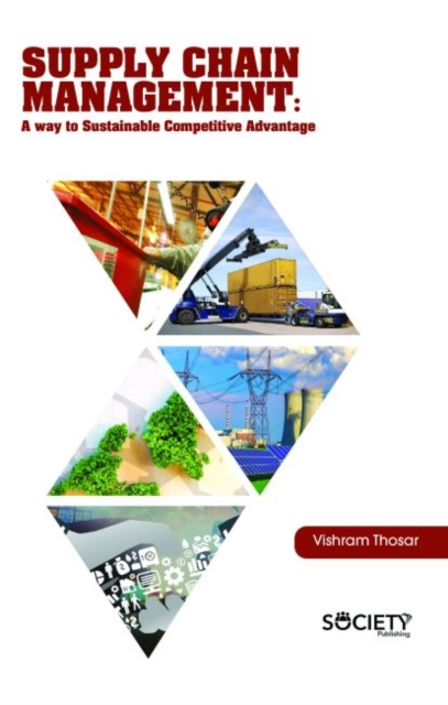 Supply Chain Management : A Way to Sustainable Competitive Advantage, Hardback Book