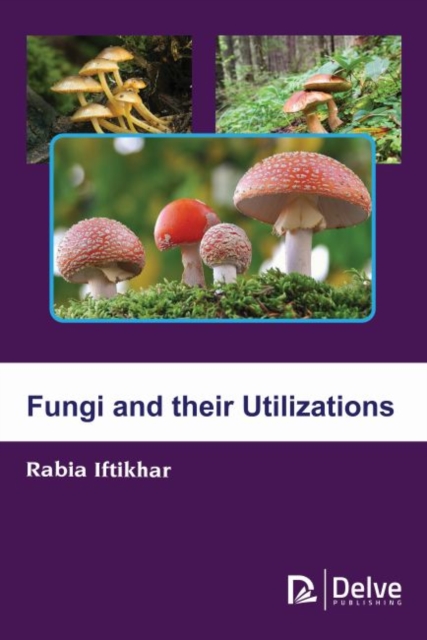 Fungi and their Utilizations, Hardback Book