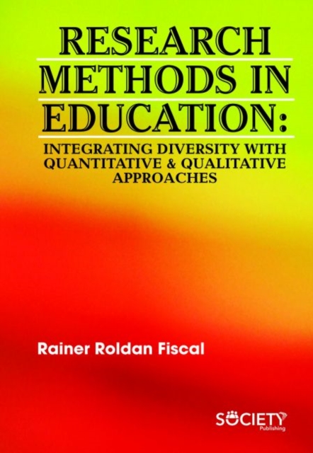 Research Methods in Education : Integrating Diversity with Quantitative & Qualitative Approaches, Hardback Book