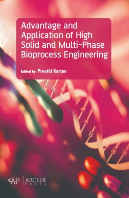 Advantage and Application of High Solid and Multi-Phase Bioprocess Engineering, Hardback Book