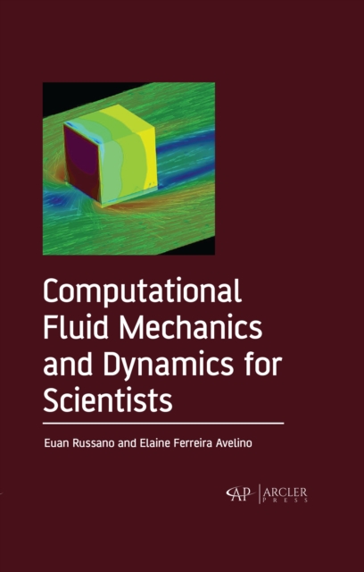Computational Fluid Mechanics and Dynamics for Scientists, PDF eBook