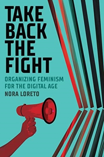 Take Back The Fight : Organizing Feminism for the Digital Age, Paperback / softback Book