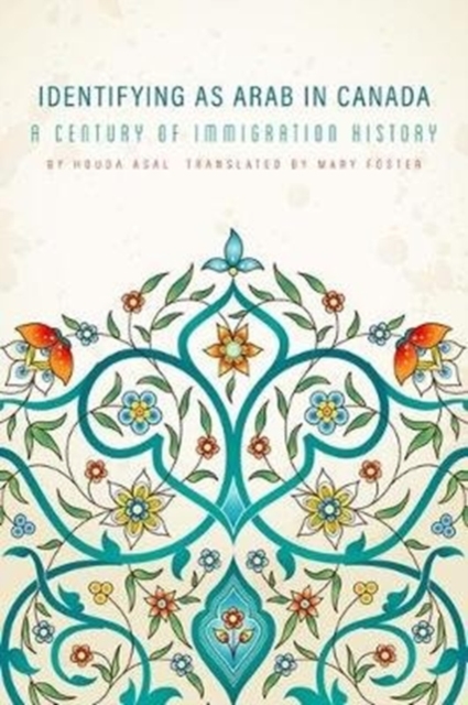 Identifying as Arab in Canada : A Century of Immigration History, Paperback / softback Book