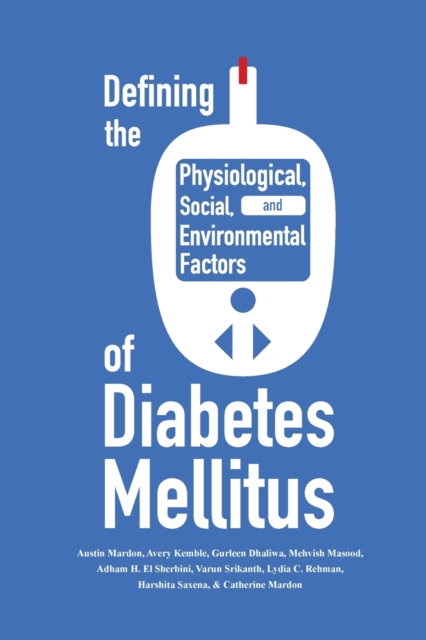 Defining the Historical, Physiological, Social and Environmental Factors of Diabetes Mellitus, Paperback / softback Book